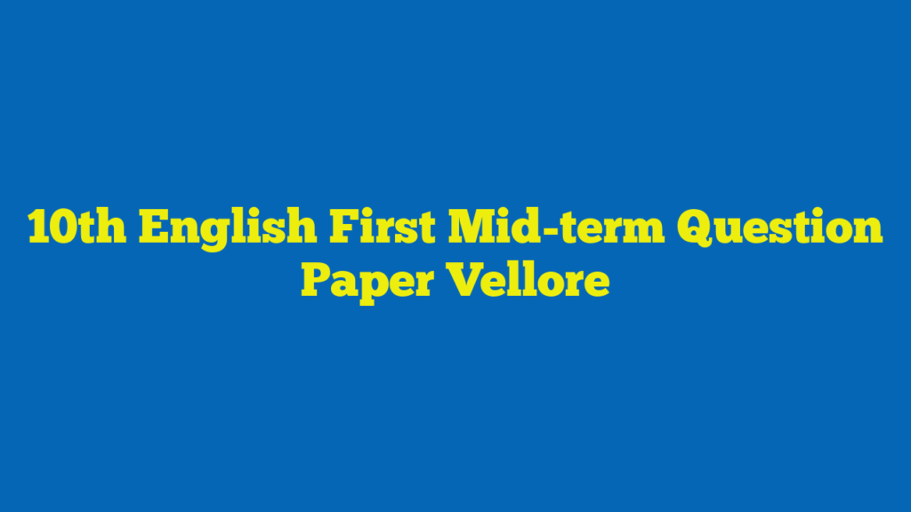 10th English First Mid-term Question Paper Vellore