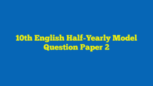 10th English Half-Yearly Model Question Paper 2