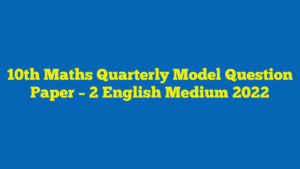 10th Maths Quarterly Model Question Paper – 2 English Medium 2022