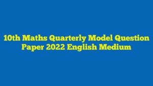 10th Maths Quarterly Model Question Paper 2022 English Medium
