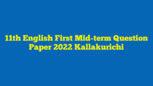 11th English First Mid-term Question Paper 2022 Kallakurichi