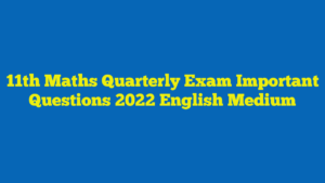 11th Maths Quarterly Exam Important Questions 2022 English Medium