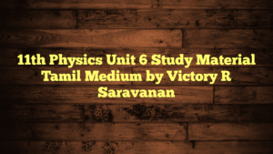 11th Physics Unit 6 Study Material Tamil Medium by Victory R Saravanan