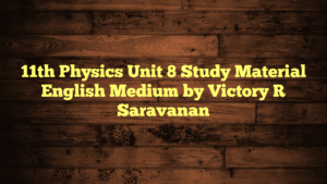 11th Physics Unit 8 Study Material English Medium by Victory R Saravanan