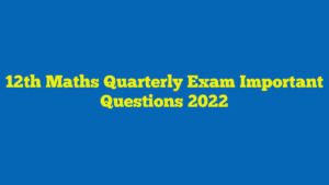 12th Maths Quarterly Exam Important Questions 2022