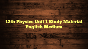 12th Physics Unit 1 Study Material English Medium