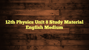 12th Physics Unit 8 Study Material English Medium
