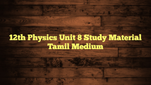12th Physics Unit 8 Study Material Tamil Medium
