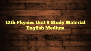12th Physics Unit 9 Study Material English Medium