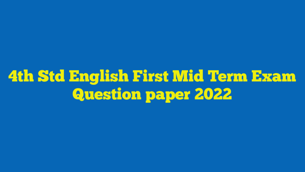 4th Std English First Mid Term Exam Question paper 2022