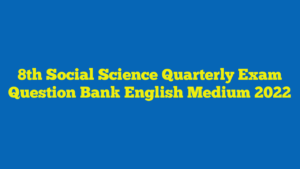 8th Social Science Quarterly Exam Question Bank English Medium 2022
