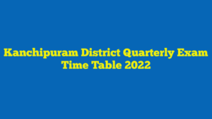 Kanchipuram District Quarterly Exam Time Table 2022
