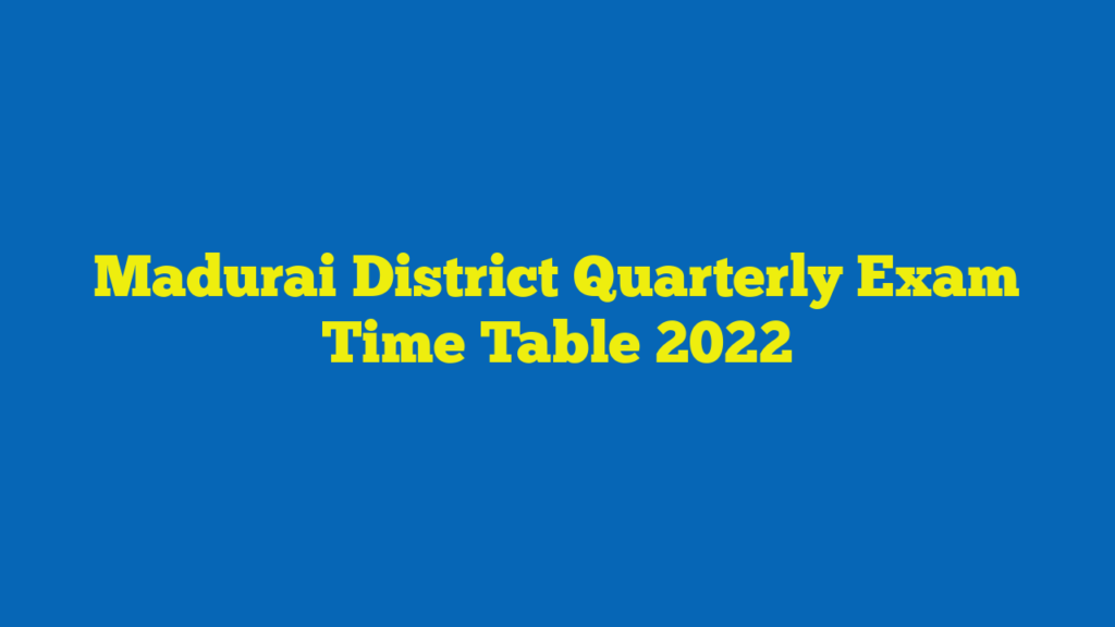 Madurai District Quarterly Exam Time Table 2022